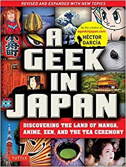 تحميل A Geek in Japan: Discovering the Land of Manga, Anime, Zen, and the Tea Ceremony (Revised and Expanded)