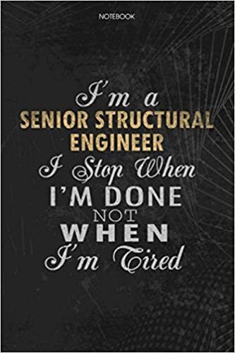 indir Notebook Planner I&#39;m A Senior Structural Engineer I Stop When I&#39;m Done Not When I&#39;m Tired Job Title Working Cover: Schedule, Journal, Lesson, 114 Pages, Lesson, To Do List, 6x9 inch, Money