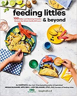 تحميل Feeding Littles and Beyond: 100 Baby-Led-Weaning-Friendly Recipes the Whole Family Will Love