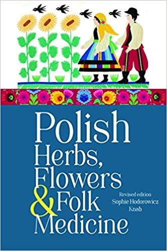 ダウンロード  Polish Herbs, Flowers & Folk Medicine: Revised Edition 本