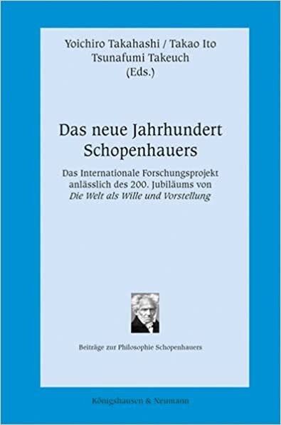 Das neue Jahrhundert Schopenhauers: Das Internationale Forschungsprojekt anlässlich des 200. Jubiläums von Die Welt als Wille und Vorstellung (Beiträge zur Philosophie Schopenhauers): 28