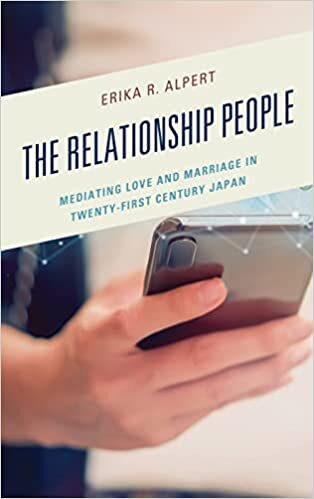 ダウンロード  The Relationship People: Mediating Love and Marriage in Twenty-first Century Japan 本