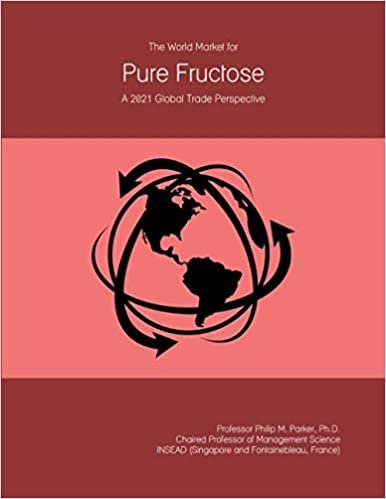 indir The World Market for Pure Fructose: A 2021 Global Trade Perspective