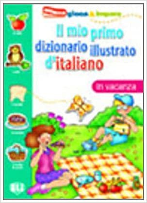 Il mio primo dizionario illustrato d'italiano: In vacanza indir