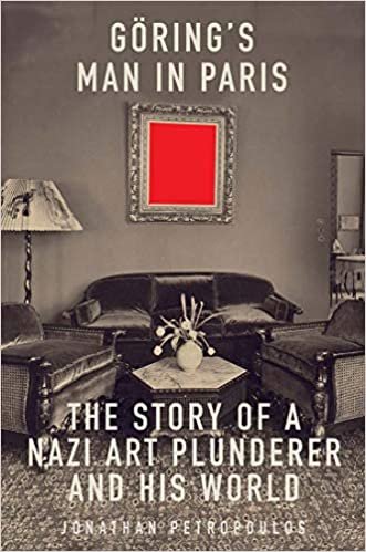 ダウンロード  Goering's Man in Paris: The Story of a Nazi Art Plunderer and His World 本