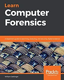 Learn Computer Forensics: A beginner's guide to searching, analyzing, and securing digital evidence (English Edition) ダウンロード