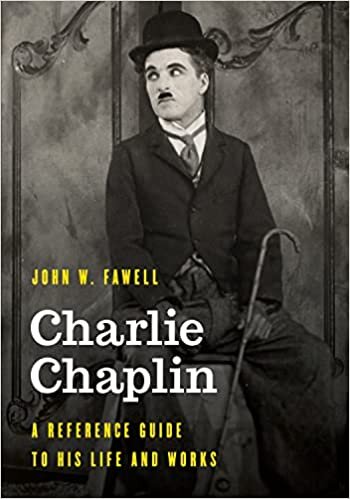 اقرأ Charlie Chaplin: A Reference Guide to His Life and Works الكتاب الاليكتروني 