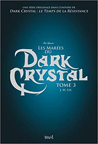 Dark Crystal - tome 3 Les Marées du Dark Crystal (03) (Fiction, Band 3)