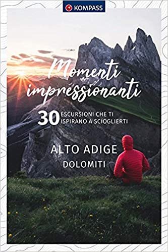 indir Momenti impressionanti Alto Adige Dolomiti, italienische Ausgabe: 30 escursioni che ti ispirano a scioglierti (KOMPASS-Themen-Wanderführer, Band 1674)