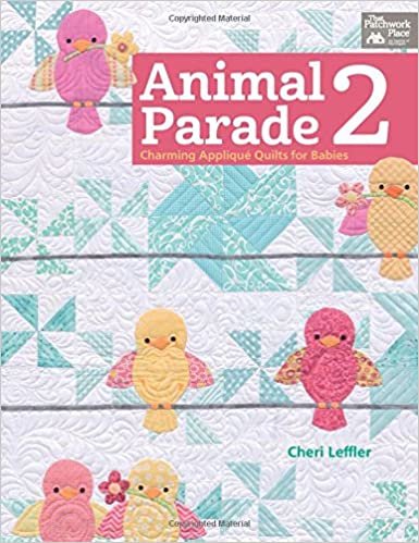 ダウンロード  Animal Parade 2: Charming Applique Quilts for Babies: Includes Full-sized Patterns (That Patchwork Place) 本