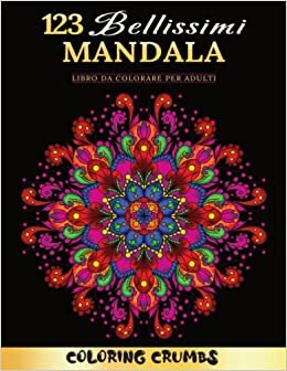 تحميل 123 Bellissimi Mandala: Un libro esclusivo da colorare per adulti, con meravigliosi mandala. Perfetto per rilassarsi, alleviare lo stress e aumentare la creatività. Una fantastica idea regalo!