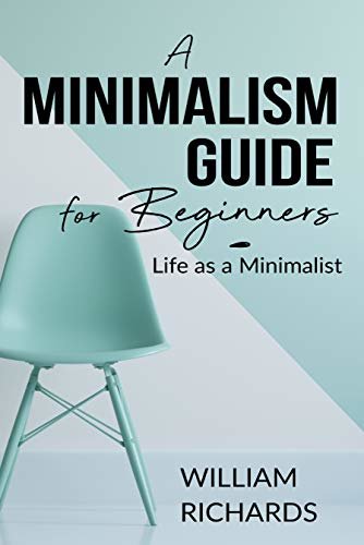 ダウンロード  A MINIMALISM GUIDE FOR BEGINNERS: Life as a Minimalist (English Edition) 本