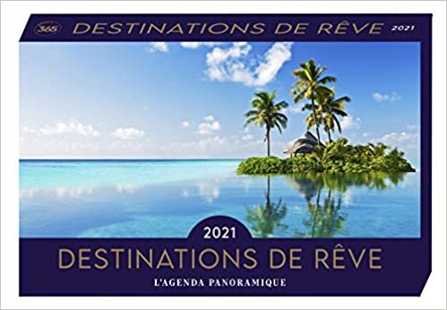 Agenda panoramique Destinations de rêve 2021 (AGENDAS PANORAMIQUES) indir