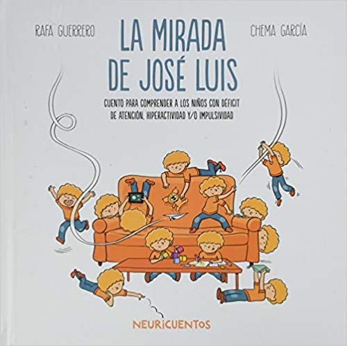 La mirada de José Luis: Cuento para comprender a los niños con déficit de atención, hiperactividad y/o impulsividad (NEURICUENTOS) indir