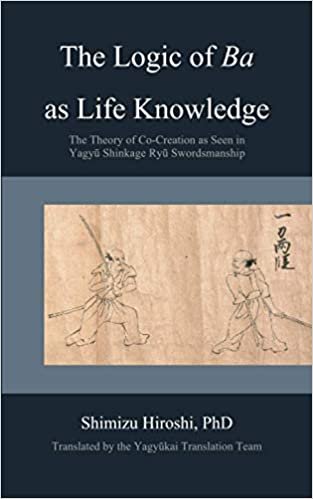ダウンロード  The Logic of Ba as Life Knowledge: The Theory of Co-Creation as Seen in Yagyū Shinkage Ryū Swordsmanship 本