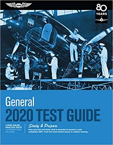 General Test Guide 2020: Pass Your Test and Know What Is Essential to Become a Safe, Competent Amt from the Most Trusted Source in Aviation Training