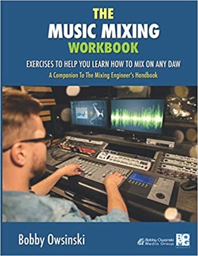ダウンロード  The Music Mixing Workbook: Exercises To Help You Learn How To Mix On Any DAW 本