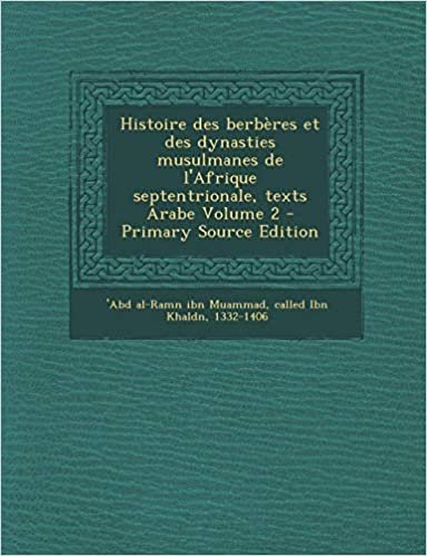 تحميل Histoire Des Berberes Et Des Dynasties Musulmanes de L&#39;Afrique Septentrionale, Texts Arabe Volume 2 - Primary Source Edition
