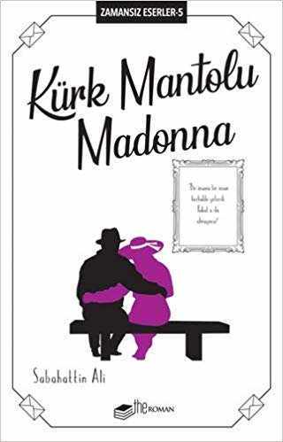 Kürk Mantolu Madonna: Zamansız Eserler 5 - "Bir İnsana Bir İnsan Herhalde Yeterdi. Fakat O da Olmayınca?" indir