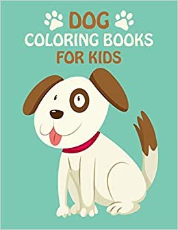 تحميل Dog Coloring Books For Kids: Dog Coloring Books For Kids, children, toddlers, crayons, adult, mini, girls and Boys. Large 8.5&quot; x 11&quot;. 50 Pages