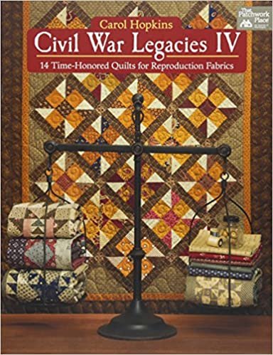Civil War Legacies: 14 Time-Honored Quilts for Reproduction Fabrics (That Patchwork Place)