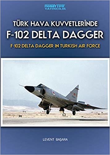 Türk Hava Kuvvetlerinde F-102 Delta Dagger: F-102 Delta Dagger in Turkish Air Force indir