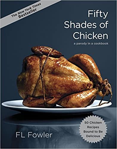 ダウンロード  Fifty Shades of Chicken: A Parody in a Cookbook 本