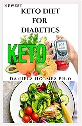 NEWEST KETO DIET FOR DIABETICS: Quick and Easy Healthy Ketogenic Diet Recipes For Managing & Preventing Type 1 and 2 Diabetes indir