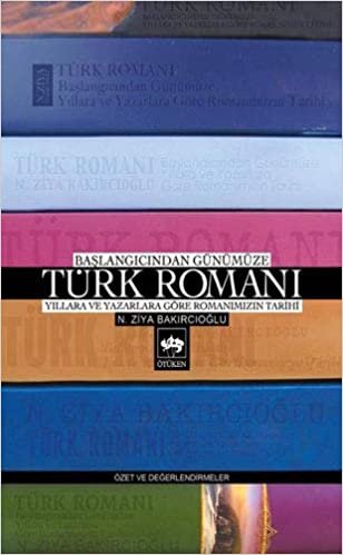 Başlangıçtan Günümüze Türk Romanı: Yıllara ve Yazarlara Göre Romanımızın Tarihi - Özet ve Değerlendirme indir