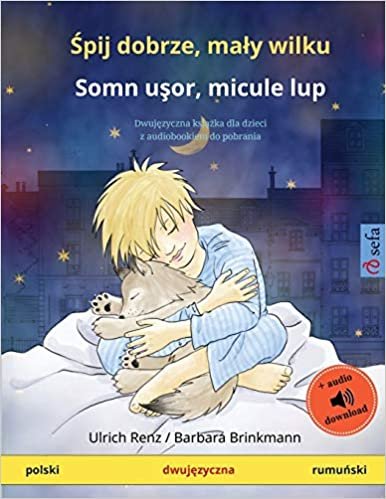 indir Śpij dobrze, mały wilku - Somn uşor, micule lup (polski - rumuński): Dwujęzyczna książka dla dzieci z audiobookiem do pobrania (Sefa Picture Books in two languages)