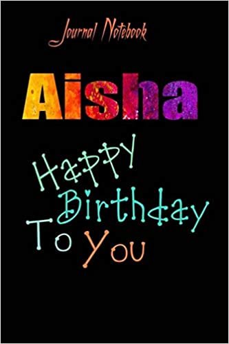 تحميل Aisha: Happy Birthday To you Sheet 9x6 Inches 120 Pages with bleed - A Great Happybirthday Gift