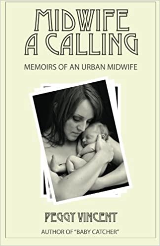 Midwife: A Calling (Memoirs of an Urban Midwife)