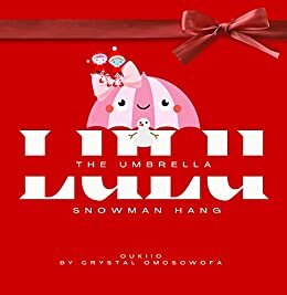 LuLu the Umbrella Snowman Hang: Calendar Collection Day 16 - Christmas Edition (English Edition)