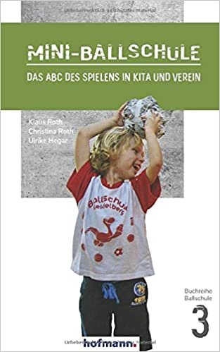 ダウンロード  Mini-Ballschule: Das ABC des Spielens in Kita und Verein 本