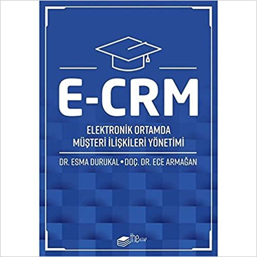 E-CRM: Elektronik Ortamda Müşteri İlişkileri Yönetimi indir