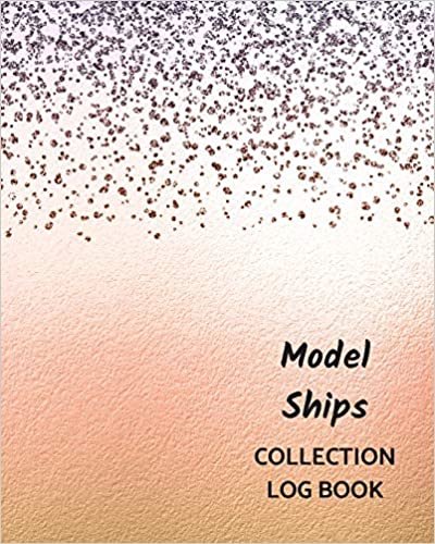 تحميل Model Ships Collection Log Book: Keep Track Your Collectables ( 60 Sections For Management Your Personal Collection ) - 125 Pages, 8x10 Inches, Paperback