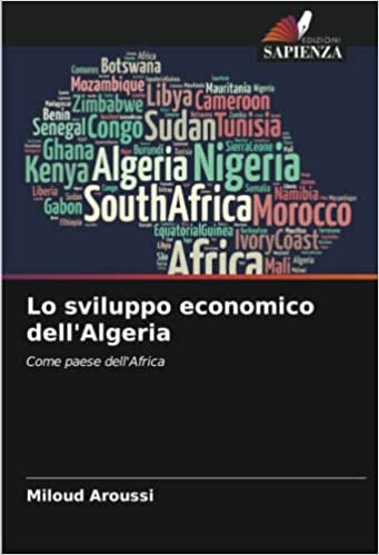 تحميل Lo sviluppo economico dell&#39;Algeria: Come paese dell&#39;Africa (Italian Edition)