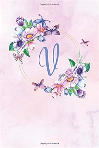 V: Pink, Blue, Purple Flowers & Butterflies 6x9 Journal/Notebook – Blue Letter/Initial Floral Watercolour Wreath Design: for Women, s, Girls (Pink Purple Blue Floral & Butterfly Series, Band 22) indir