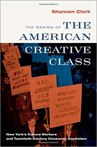 indir The Making of the American Creative Class: New York&#39;s Culture Workers and Twentieth-Century Consumer Capitalism