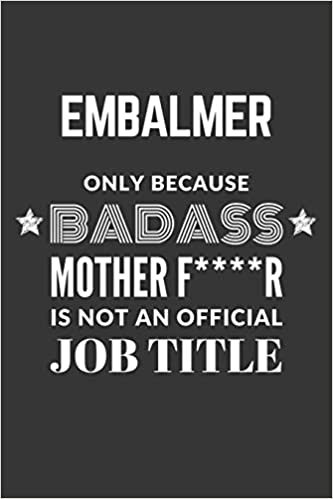 indir Embalmer Only Because Badass Mother F****R Is Not An Official Job Title Notebook: Lined Journal, 120 Pages, 6 x 9, Matte Finish