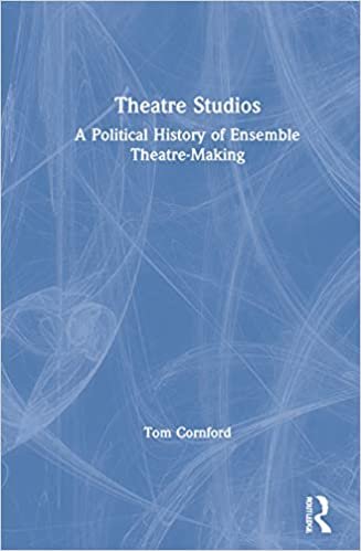 ダウンロード  Theatre Studios: A Political History of Ensemble Theatre-Making 本