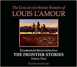 ダウンロード  The Collected Short Stories of Louis L'Amour: Unabridged Selections from The Frontier Stories: Volume 3 本