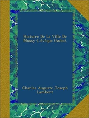 Histoire De La Ville De Mussy-L'évêque (Aube). indir