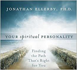 Your Spiritual Personality: Finding the Path That's Right for You