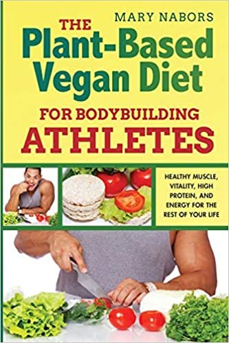 indir The Plant-Based Vegan Diet for Bodybuilding Athletes: Healthy Muscle, Vitality, High Protein, and Energy for the Rest of your Life