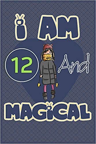 I am 12 and magical: Birthday gift for 12th girls with positive quotes to help her be positive all time/ gift for girl / A Great Gift for Any Girl/space for writing and drawing indir