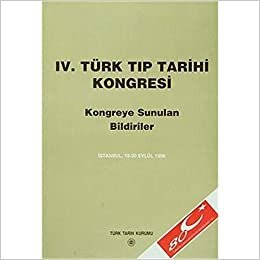 IV.Türk Tıp Tarihi Kongresi / İstanbul, 18-20 Eylül 1996 Kongreye Sunulan Bildiriler indir