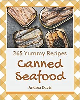 indir 365 Yummy Canned Seafood Recipes: The Best Yummy Canned Seafood Cookbook on Earth