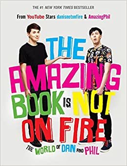 ダウンロード  The Amazing Book Is Not on Fire: The World of Dan and Phil 本