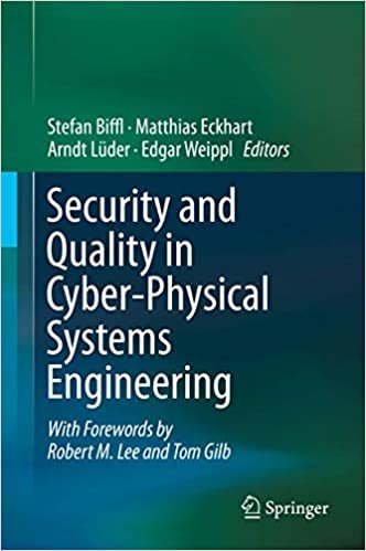 Security and Quality in Cyber-Physical Systems Engineering: With Forewords by Robert M. Lee and Tom Gilb